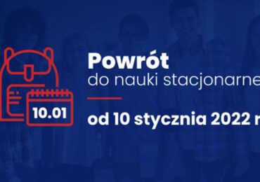 Powrót uczniów do nauki stacjonarnej od 10 stycznia 2022 r.