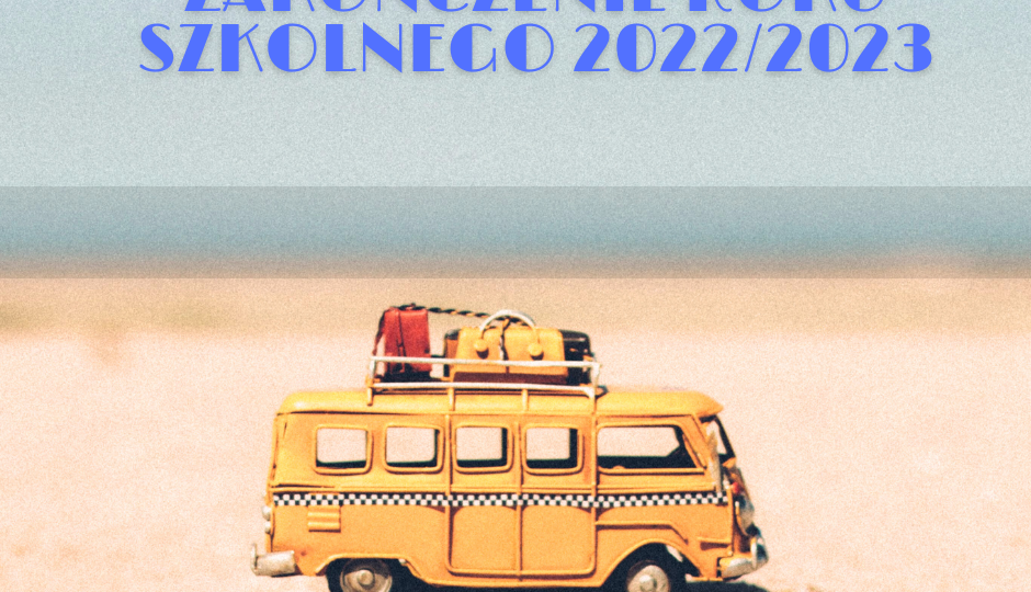 Zakończenie roku szkolnego 2022/2023