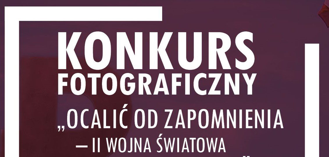 „Ocalić od zapomnienia – II wojna światowa w naszym regionie”