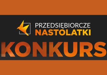 Ogólnopolski Konkurs Filmowy „PRZEDSIĘBIORCZE NASTOLATKI”